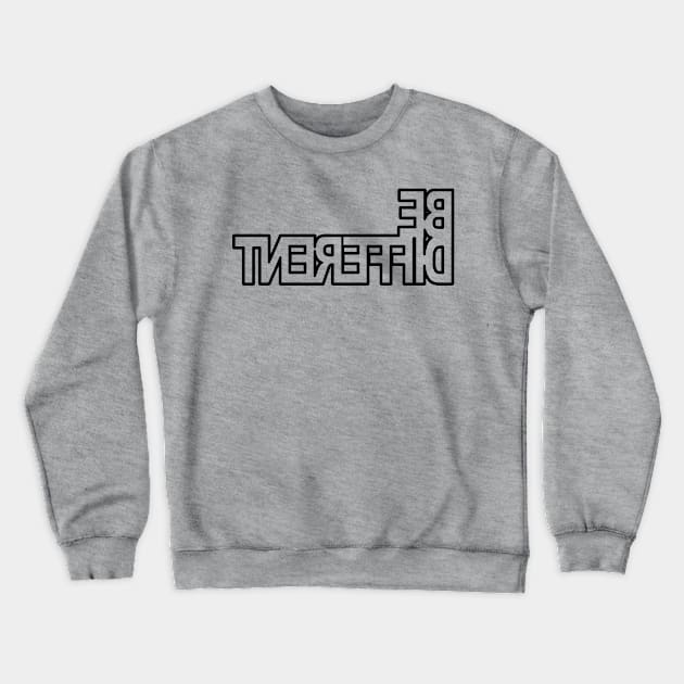 BE DIFFERENT Crewneck Sweatshirt by Totallytees55